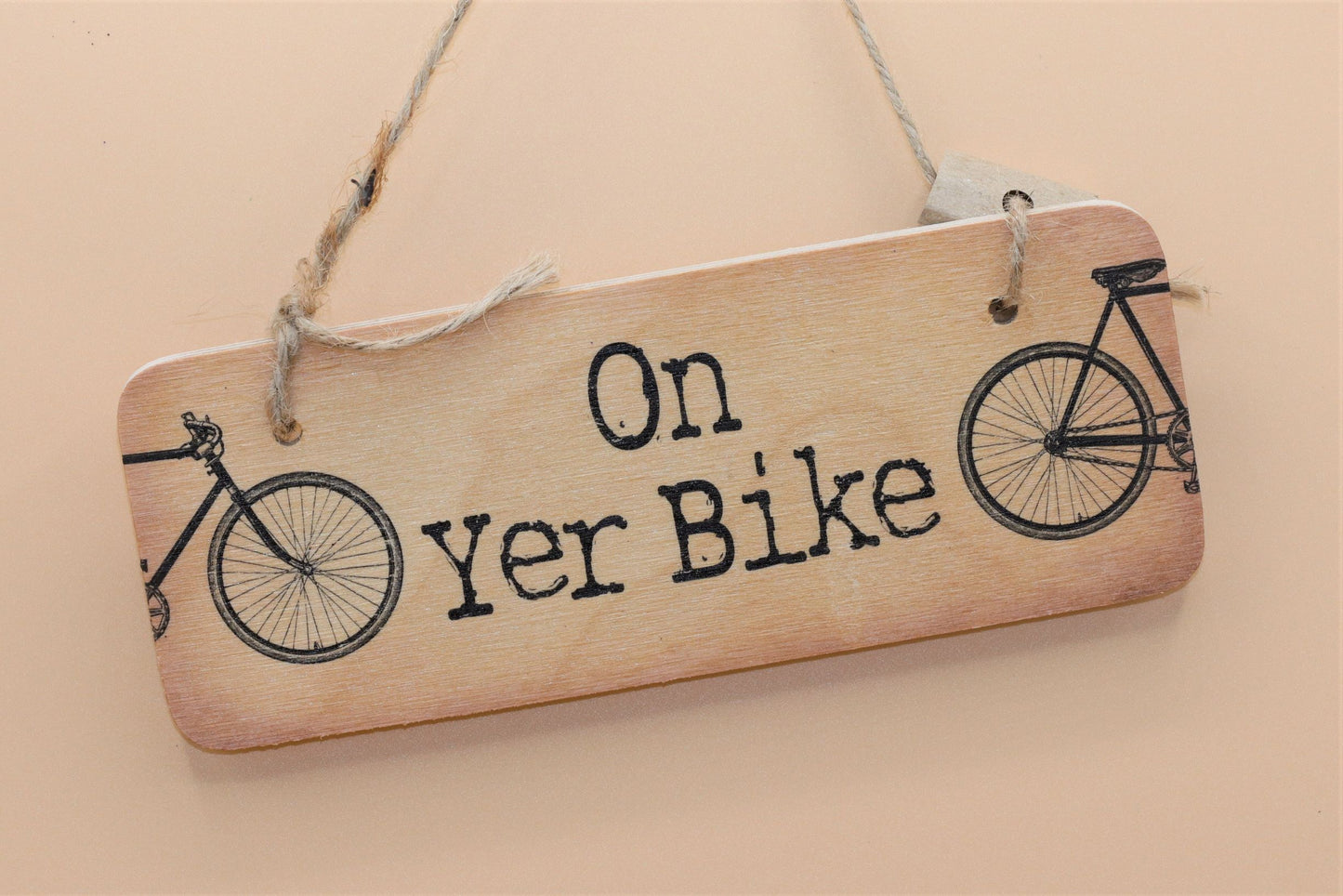 On Yer Bike Wooden Handmade Sign