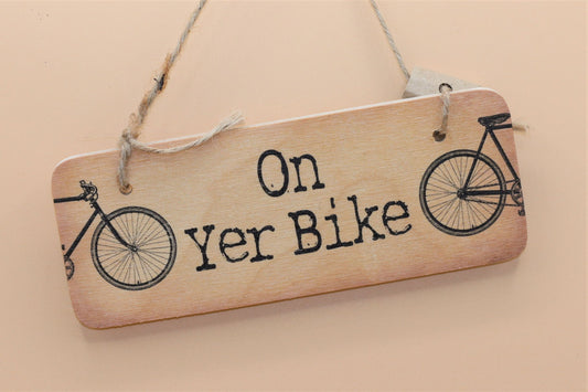 On Yer Bike Wooden Handmade Sign